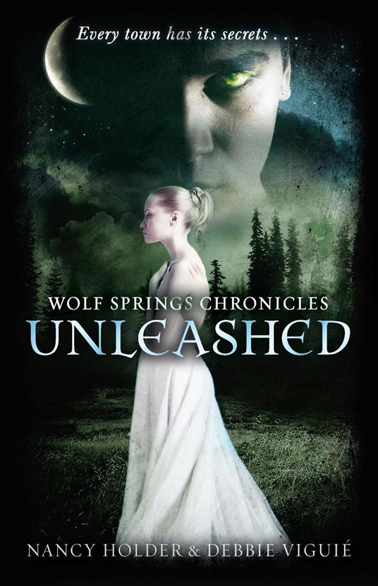 Wolf Springs Chronicles: Unleashed - Nancy Holder,Debbie Viguie - ebook