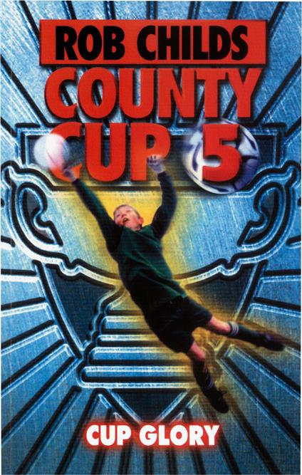 County Cup (5): Cup Glory - Rob Childs - ebook