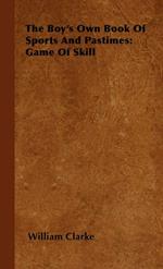 The Boy's Own Book Of Sports And Pastimes: Game Of Skill