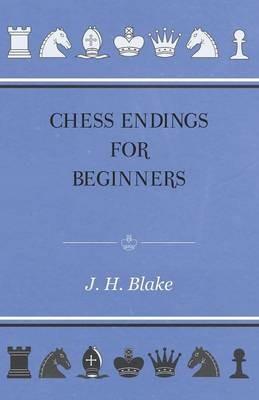 Chess Endings For Beginners - J. H Blake - cover