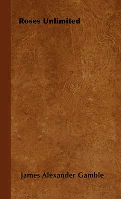 Roses Unlimited - James Alexander Gamble - cover