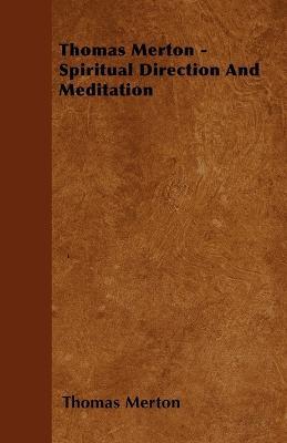 Thomas Merton - Spiritual Direction And Meditation - Thomas Merton - cover