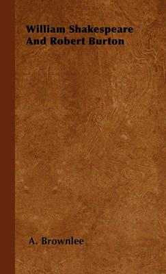 William Shakespeare And Robert Burton - A. Brownlee - cover