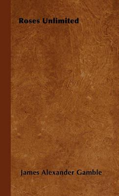 Roses Unlimited - James Alexander Gamble - cover