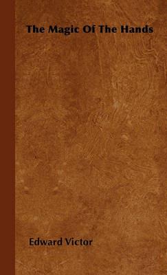 The Magic Of The Hands - Edward Victor - cover