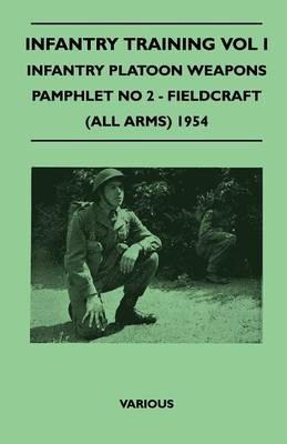 Infantry Training Vol I - Infantry Platoon Weapons - Pamphlet No 2 - Fieldcraft (All Arms) 1954 - Various - cover