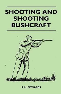 Shooting And Shooting Bushcraft - S. H. Edwards - cover