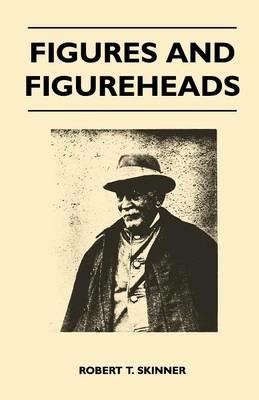 Figures And Figureheads - Robert T. Skinner - cover