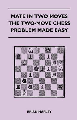 Mate In Two Moves - The Two-Move Chess Problem Made Easy - Brian Harley - cover