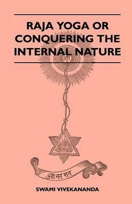 Raja Yoga Or Conquering The Internal Nature - Swami Vivekananda - cover