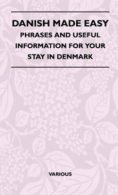 Danish Made Easy - Phrases And Useful Information For Your Stay In Denmark - Various - cover