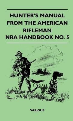 Hunter's Manual From The American Rifleman - NRA Handbook No. 5 - Various - cover