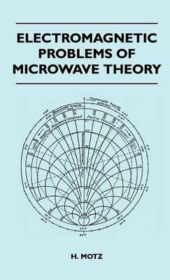 Electromagnetic Problems Of Microwave Theory - H. Motz - cover