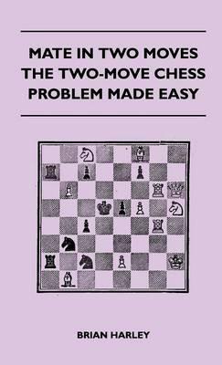 Mate In Two Moves - The Two-Move Chess Problem Made Easy - Brian Harley - cover