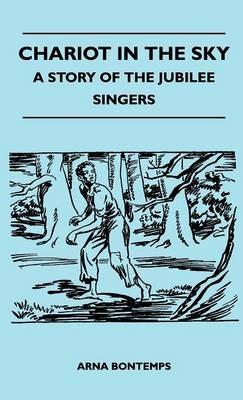 Chariot In The Sky - A Story Of The Jubilee Singers - Arna Bontemps - cover