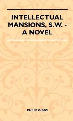 Intellectual Mansions, S.W. - A Novel - Philip Gibbs - cover