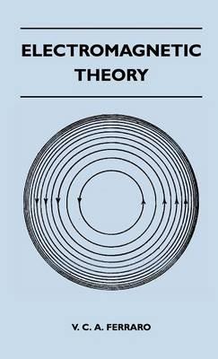 Electromagnetic Theory - V. C. A. Ferraro - cover