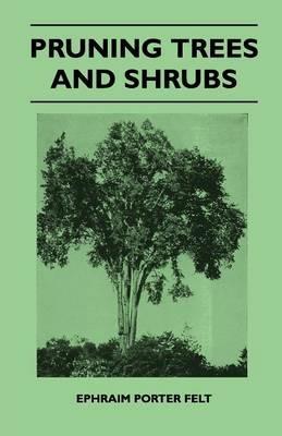 Pruning Trees And Shrubs - Ephraim Porter Felt - cover
