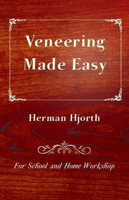 Veneering Made Easy - For School And Home Workshop - Herman Hjorth - cover
