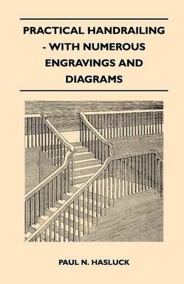 Practical Handrailing - with Numerous Engravings and Diagrams - Paul N. Hasluck - cover