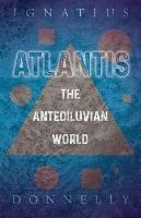 Atlantis - The Antediluvian World - Ignatius Donnelly - cover