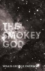 The Smokey God Or A Voyage To The Inner World