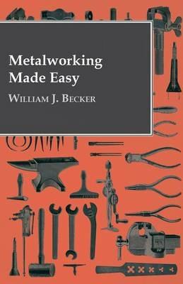 Metalworking Made Easy - William J. Becker - cover