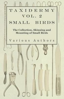 Taxidermy Vol.2 Small Birds - The Collection, Skinning and Mounting of Small Birds - Various - cover