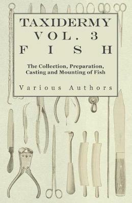 Taxidermy Vol.3 Fish - The Collection, Preparation, Casting and Mounting of Fish - Various - cover