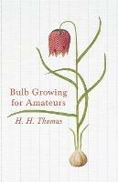 Bulb Growing for Amateurs - H. H. Thomas - cover