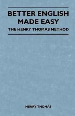 Better English Made Easy - The Henry Thomas Method - Henry Thomas - cover