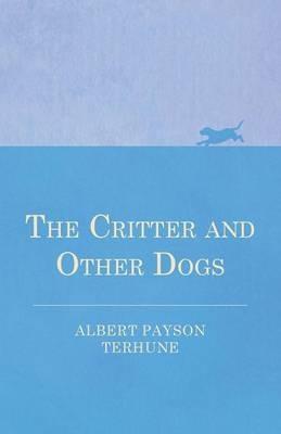 The Critter and Other Dogs - Albert Payson Terhune - cover