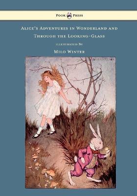Alice's Adventures In Wonderland And Through The Looking-Glass Illustrated by Milo Winter - Lewis Carroll - cover