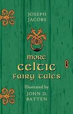 More Celtic Fairy Tales Illustrated by John D. Batten