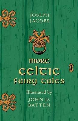 More Celtic Fairy Tales Illustrated by John D. Batten - Joseph Jacobs - cover
