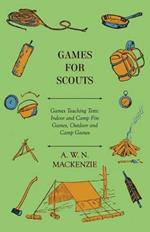 Games for Scouts - Games Teaching Tests: Indoor and Camp Fire Games, Outdoor and Camp Games