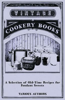 A Selection of Old-Time Recipes for Fondant Sweets - Various - cover