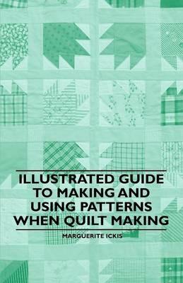 Illustrated Guide to Making and Using Patterns When Quilt Making - Marguerite Ickis - cover
