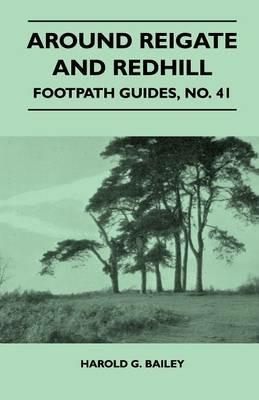 Around Reigate and Redhill - Footpath Guides, No. 41 - Harold G. Bailey - cover