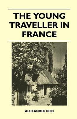 The Young Traveller in France - Alexander Reid - cover