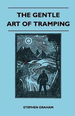 The Gentle Art of Tramping - Stephen Graham - cover