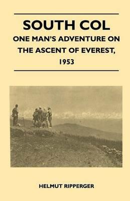 South Col - One Man's Adventure on the Ascent of Everest, 1953 - Wilfrid Noyce - cover