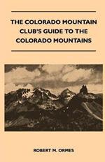 The Colorado Mountain Club's Guide to the Colorado Mountains