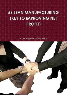 5s Lean Manufacturing (Key to Improving Net Profit) - Ade Asefeso MCIPS MBA - cover