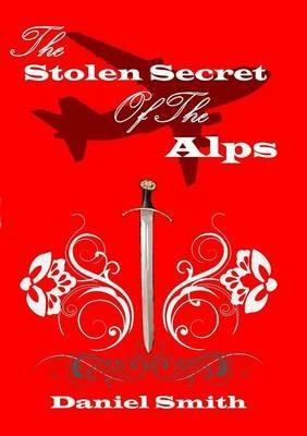 The Stolen Secret of the Alps - Daniel Smith - cover