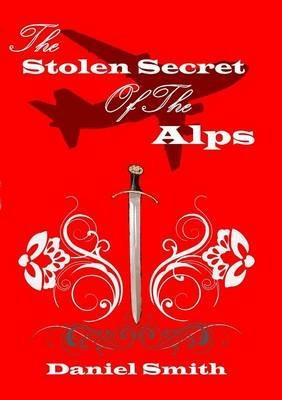 The Stolen Secret of the Alps - Daniel Smith - cover