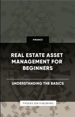 Real Estate Asset Management for Beginners - Understanding the Basics - Ps Publishing - cover
