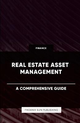 Real Estate Asset Management - A Comprehensive Guide - Ps Publishing - cover