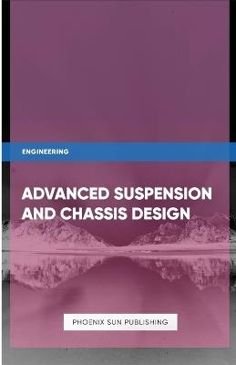 Advanced Suspension and Chassis Design - Ps Publishing - cover