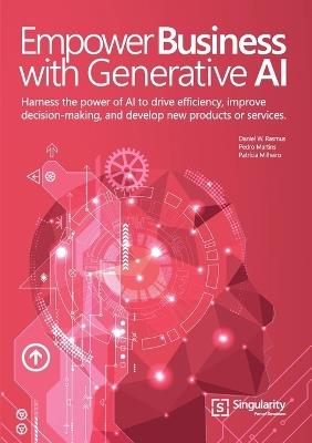 Empower Business with Generative AI - Daniel W Rasmus,Pedro Martins,Patrícia Milheiro - cover